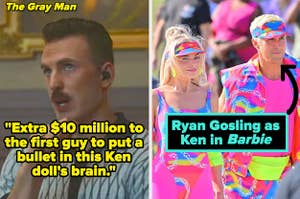 Chris Evans in the gray man saying "Extra $10 million to the first guy to put a bullet in this Ken doll's brain" and ryan gosling as ken in barbie