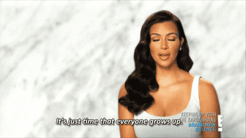 kim kardashian saying, &quot;it&#x27;s just time that everyone grows up&quot;