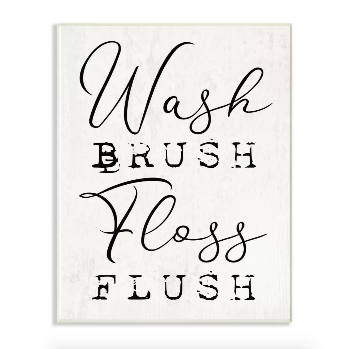 A piece of wall art that says, &quot;Wash, brush, floss, flush.&quot;