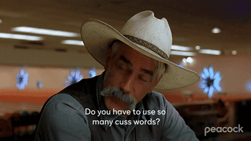 Sam Elliot as the narrator in &quot;The Big Lebowski&quot; saying &quot;do you have to use so many cuss words&quot;
