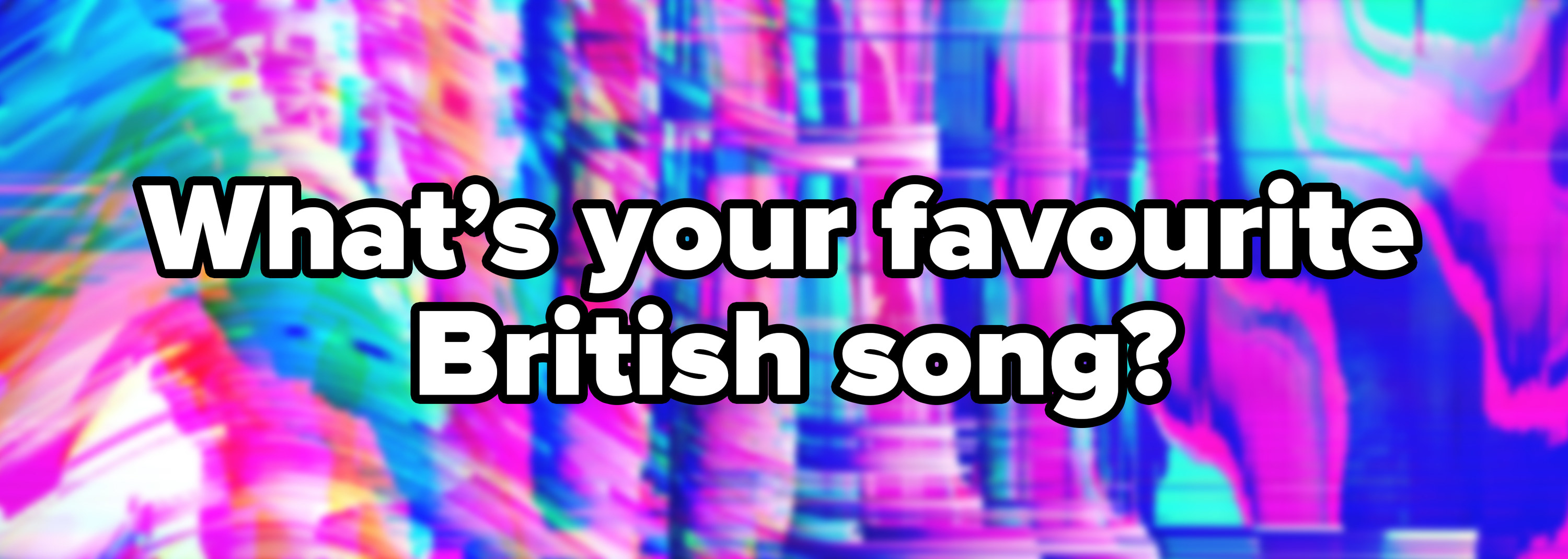 Abstract pink blue mint neon psychedelic background with the question What&#x27;s your favourite British song written on top