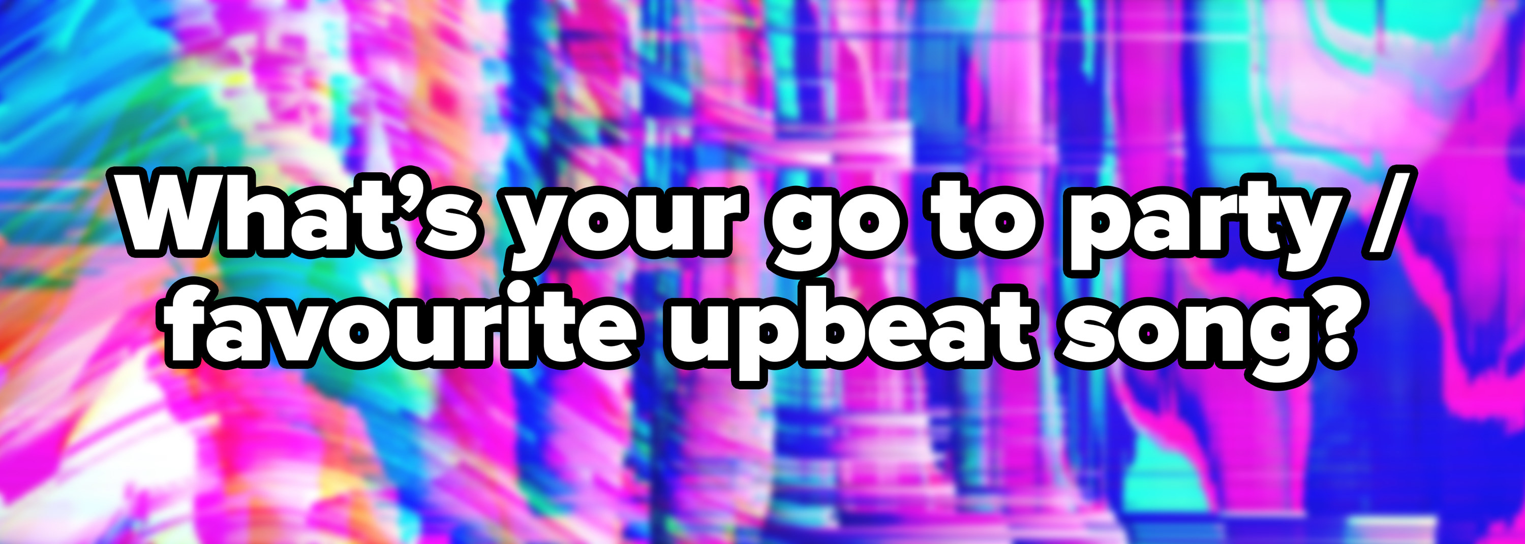 Abstract pink blue mint neon psychedelic background with the question &quot;What’s your go-to party favourite upbeat song?&quot; written on top