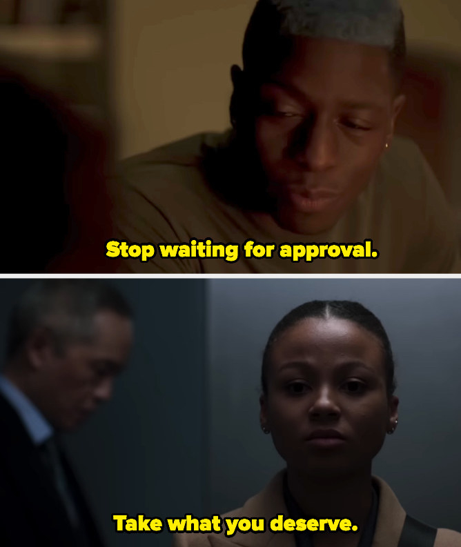 character saying to stop waiting for approve and take what you deserve