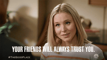 Kristen Bell on the Good Place saying &quot;Your friends will always trust you&quot;