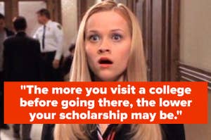"The more you visit a college before going there, the lower your scholarship may be."