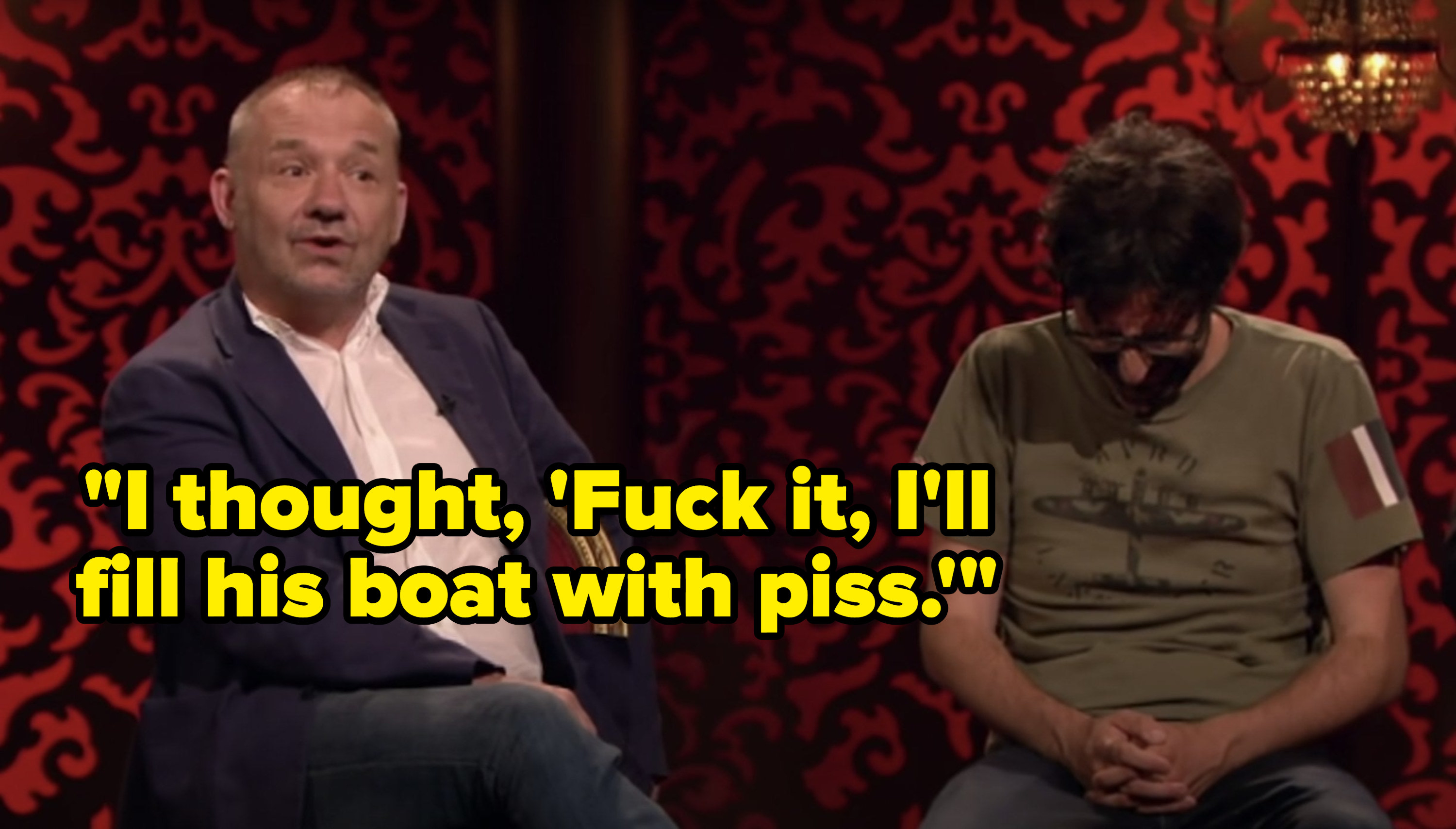 Bob Mortimer says, I thought, Fuck it, Ill fill his boat with piss