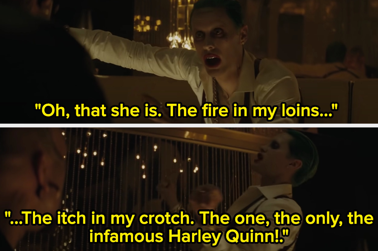 The Joker says, &quot;The fire in my loins, the itch in my crotch, the one, the only, the infamous Harley Quinn&quot;