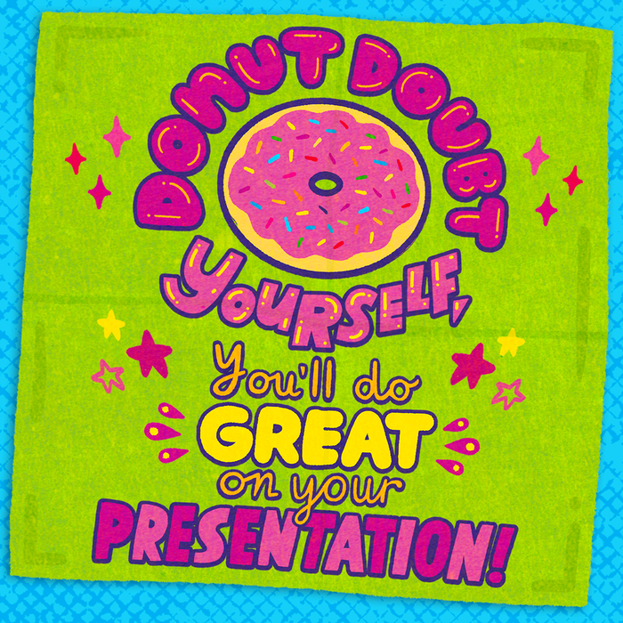 A school lunchbox note reading: &quot;Donut doubt yourself, you’ll do great on your presentation&quot; with a donut