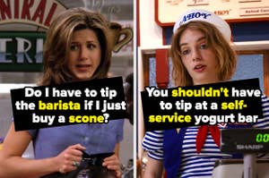 "Do I have to tip the barista if I just buy a scone?" and "You shouldn't have to tip at a self-service yogurt bar"
