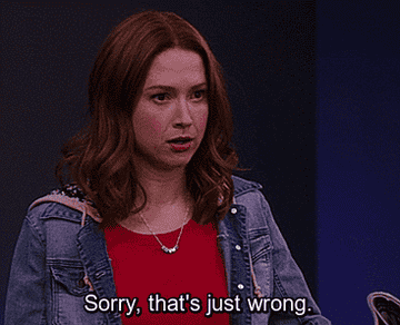 Kimmy Schmidt saying, &quot;Sorry, that&#x27;s just wrong.&quot;