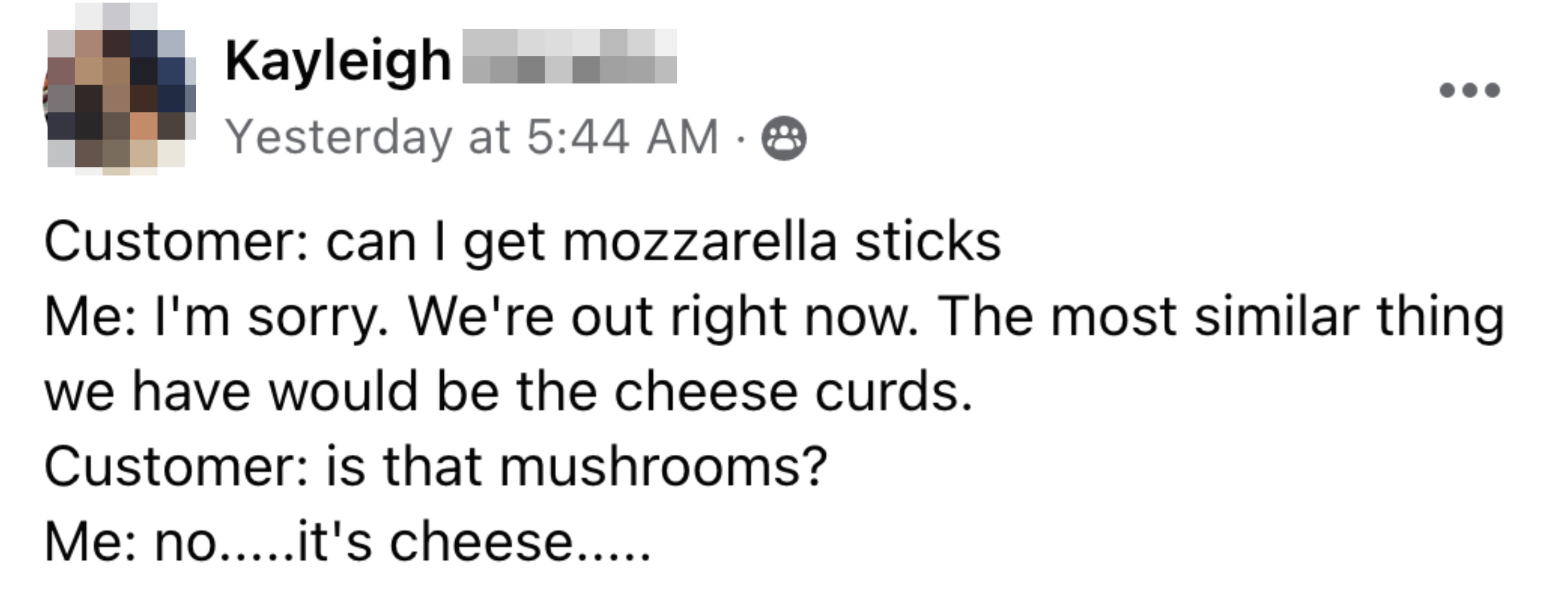 customer asks if cheese curds are mushrooms