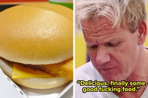 Left: A Filet-O-Fish burger; Right: Gordan Ramsay saying "Delicious, finally some good fucking food"