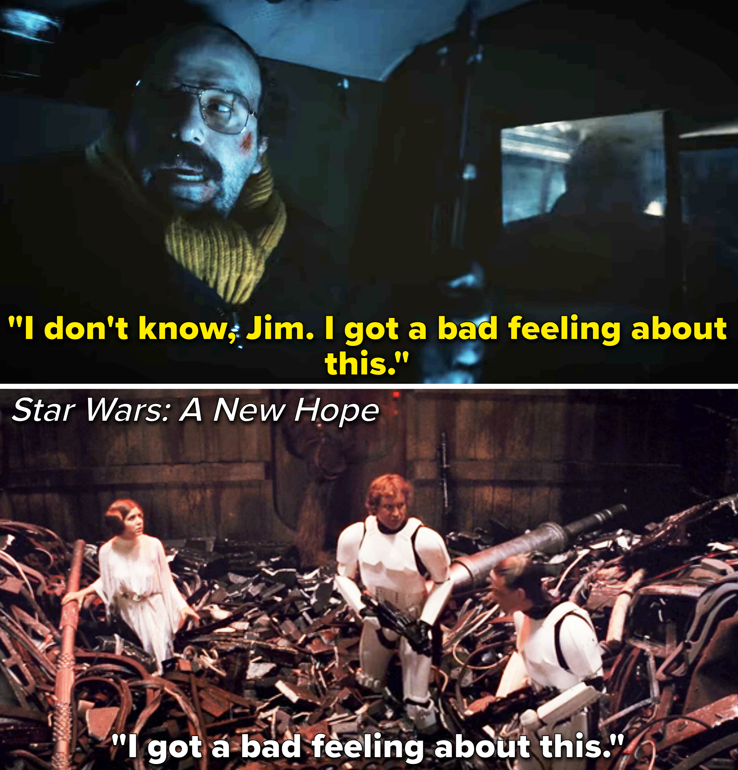 both scenes with actors saying, i got a bad feeling about this