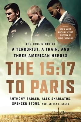 cover of &quot;The 15:17 To Paris&quot; by Anthony Sadler, Alek Skarlatos, Spencer Stone, and Jeffrey E. Stern