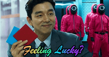 GIF of a man from Squid Game holding up two squares, with text that says &quot;Feeling lucky?&quot;