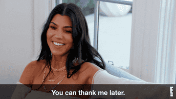 a gif of Kourtney Kardashian saying &quot;you can thank me later&quot;