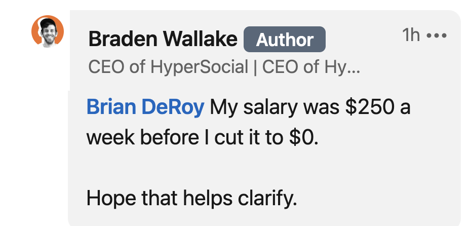 Braden commenting &quot;my salary was $250 a week before I cut it to $0, hope that helps clarify&quot;