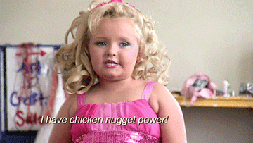 Honey Boo Boo saying &quot;I have chicken nugget power!&quot;