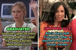 Julia Stiles upset her entire campus when she called the cafeteria workers "mole people" on TV, and Alicia Keys dropped out of Columbia after a month to pursue a music career