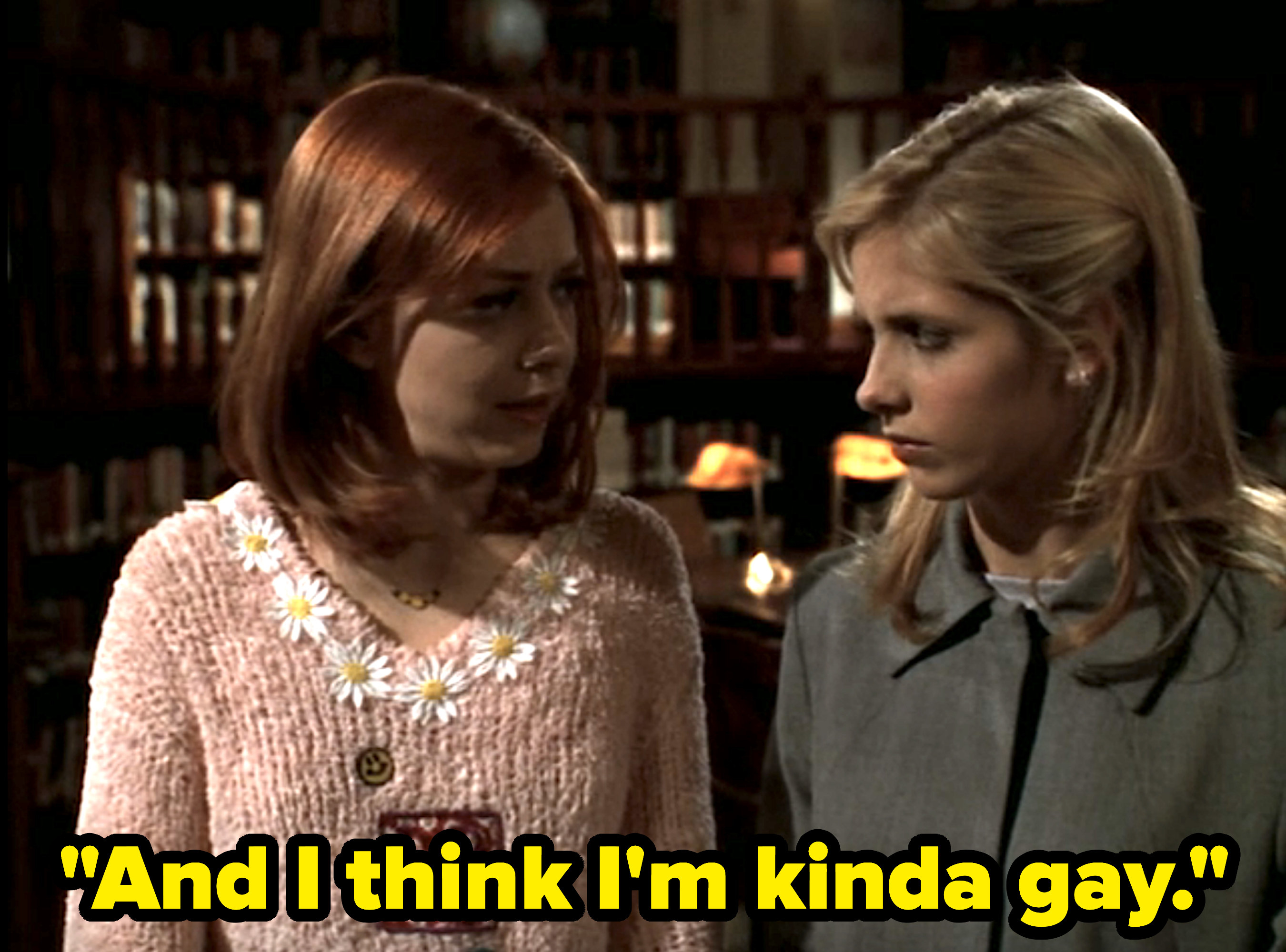 Willow and Buffy with the words, &quot;And I think I&#x27;m kinda gay&quot;