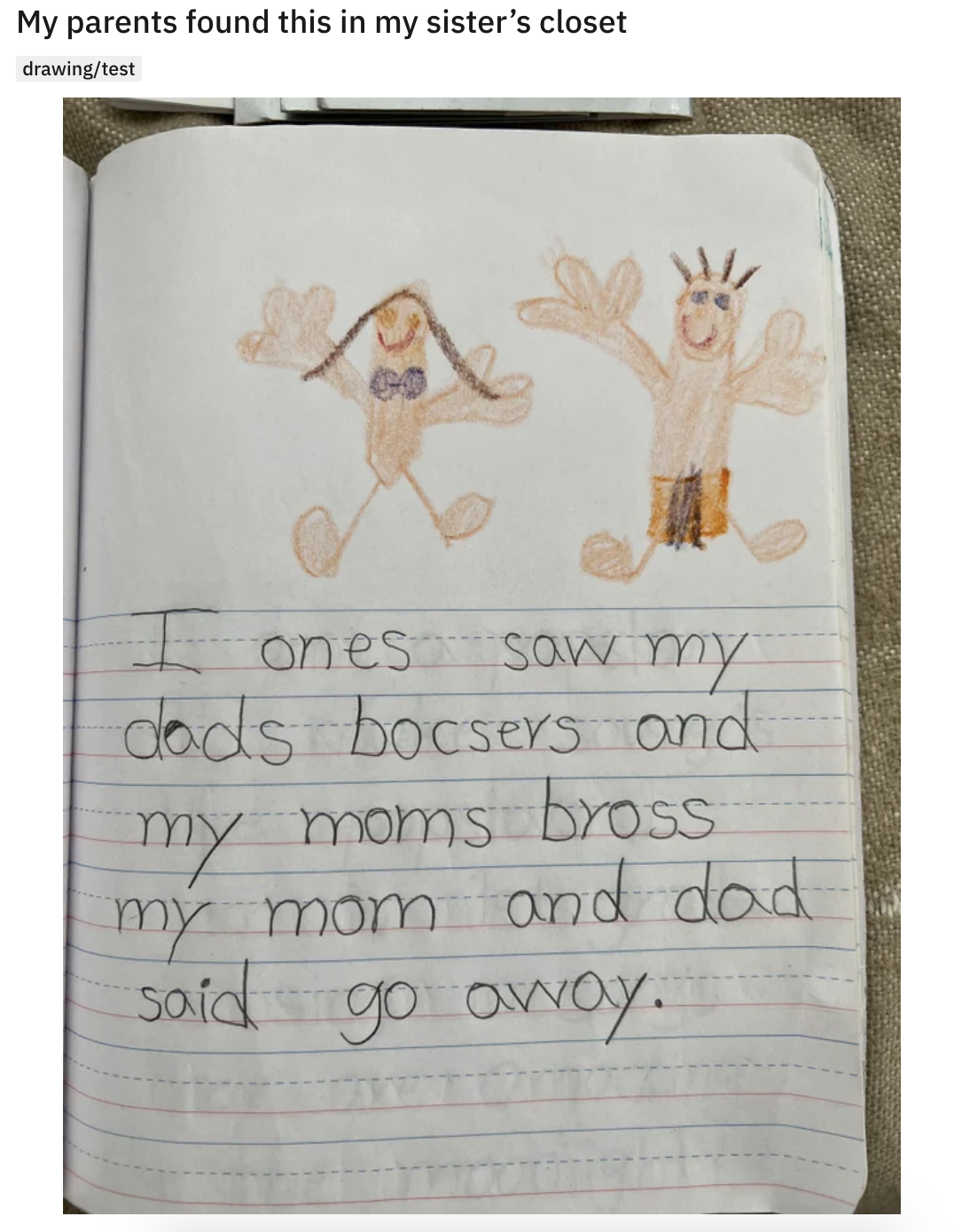 a kid&#x27;s drawing with a story that they saw their dad&#x27;s boxers and their mom&#x27;s bra and the parents said go away