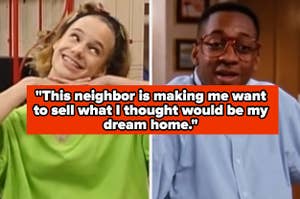"This neighbor is making me want to sell what I thought would be my dream home" over kimmy gibbler and steve urkel