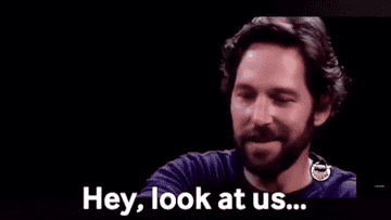Paul Rudd saying, &quot;Hey, look at us...&quot;
