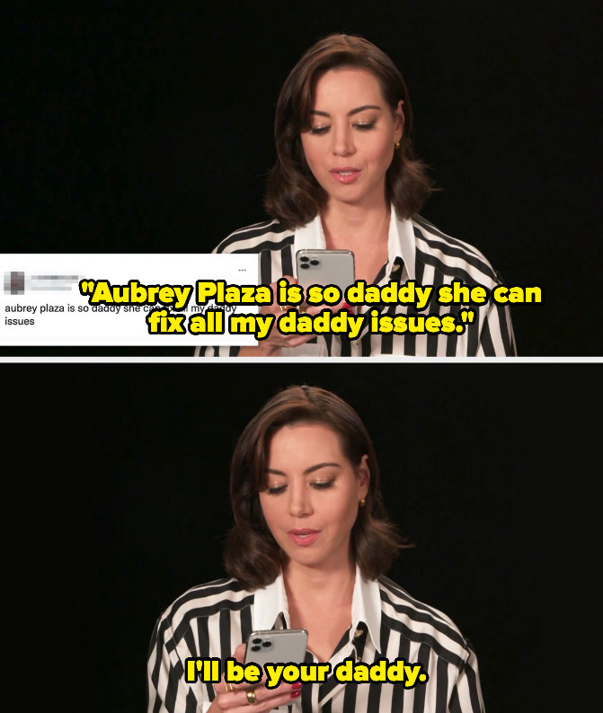 Aubrey reads &quot;Aubrey Plaza is so daddy she can fix all my daddy issues&quot; and responds &quot;I&#x27;ll be your daddy&quot;