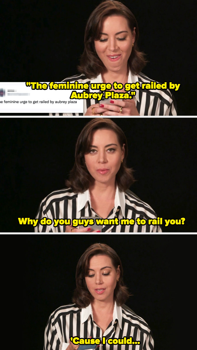 Aubrey says, &quot;The feminine urge to get railed by Aubrey Plaza. Why do you guys want me to rail you? &#x27;Cause I could...&quot;