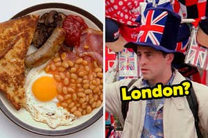 On the left, a full English breakfast, and on the right, Joey from Friends wearing a hat with a Union Jack on it labeled London