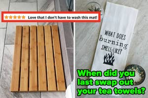 L: a reviewer photo of a slatted bamboo bath mat and a five-star review titled "Love that I don't have to wash this mat!", R: a tea towel that says "What does burning smell like?" and text reading "When did you last swap out your tea towels?"