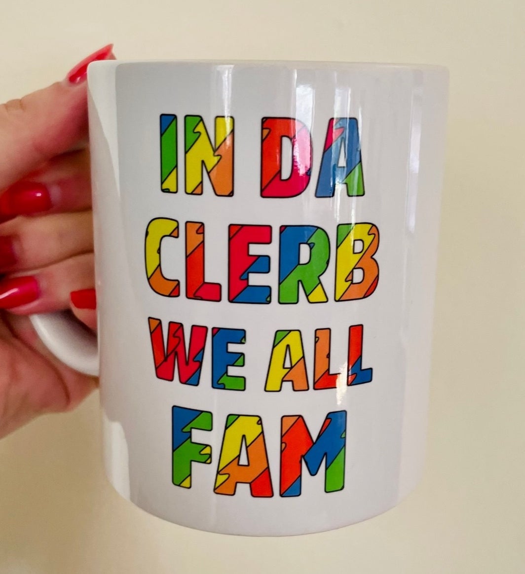 A mug saying &quot;In da clerb we all fam&quot;