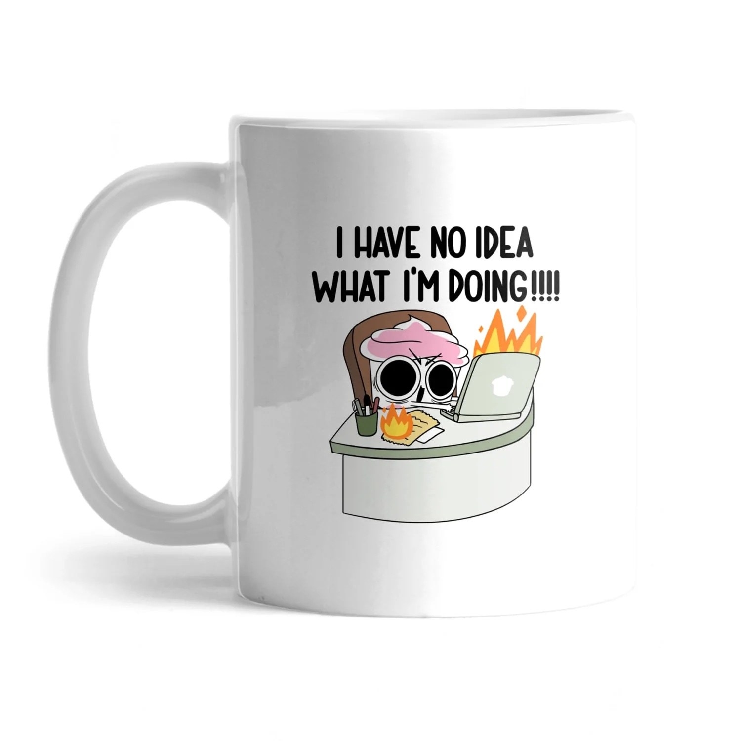 white mug with an illustration of cuppy the cupcake typing on a computer that&#x27;s on fire, captioned &quot;I have no idea what I&#x27;m doing&quot;
