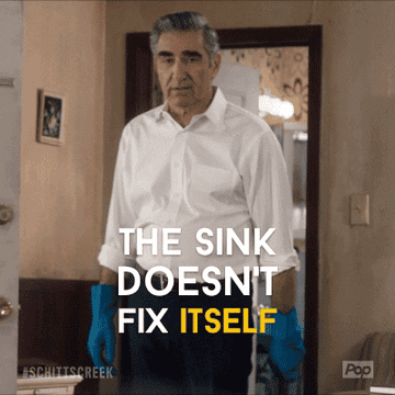 character saying, the sink doesn&#x27;t fix itself
