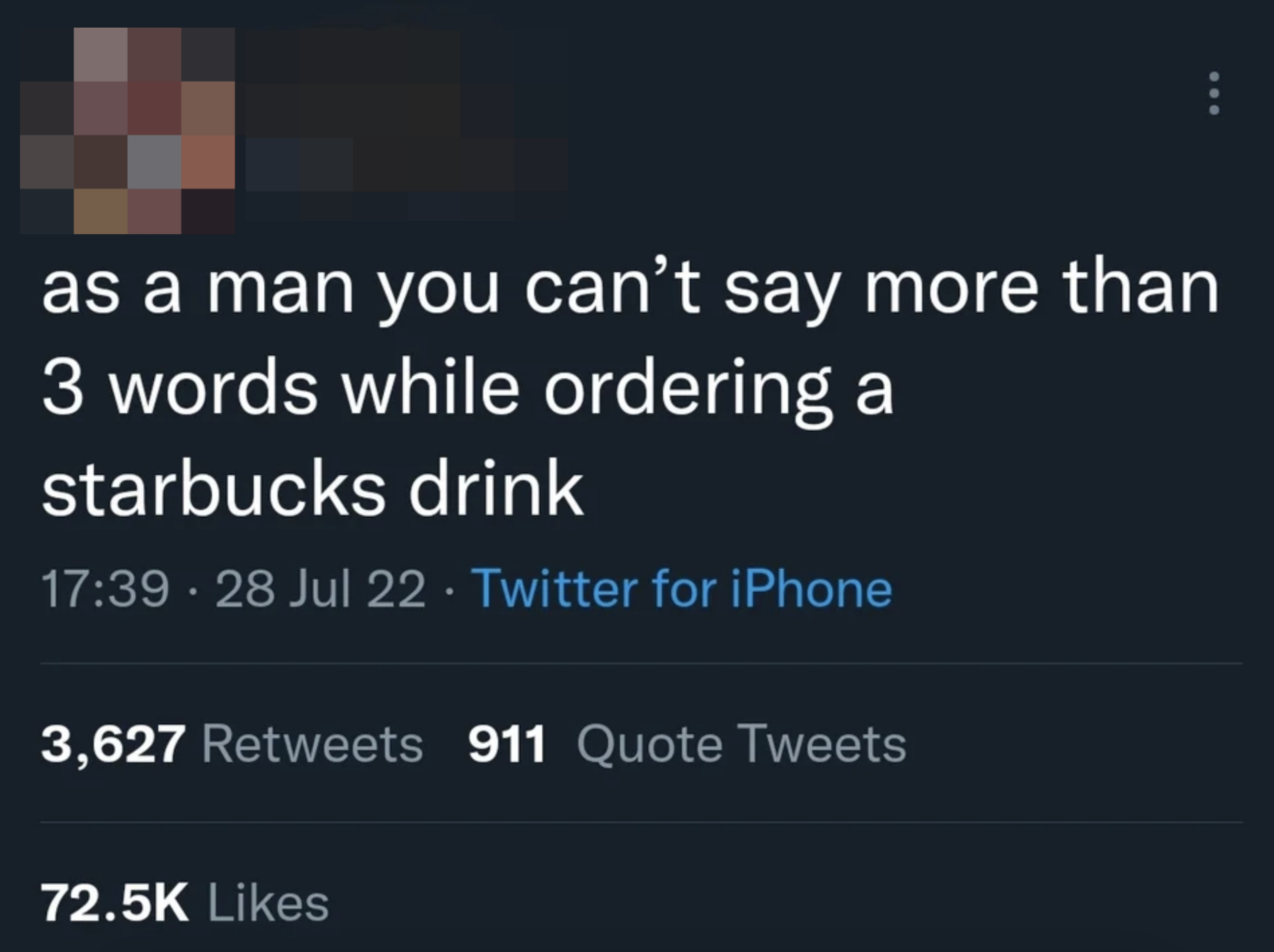 Tweet that says, &quot;as a man you can&#x27;t say more than 3 words while ordering a starbucks drink&quot;