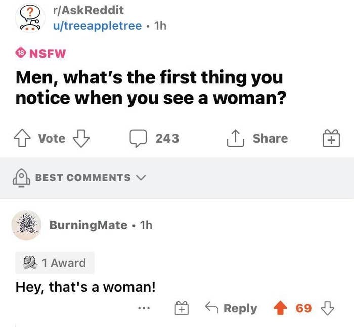 someone asks what&#x27;s the first thing you notice about a woman and someone responds hey that&#x27;s a woman