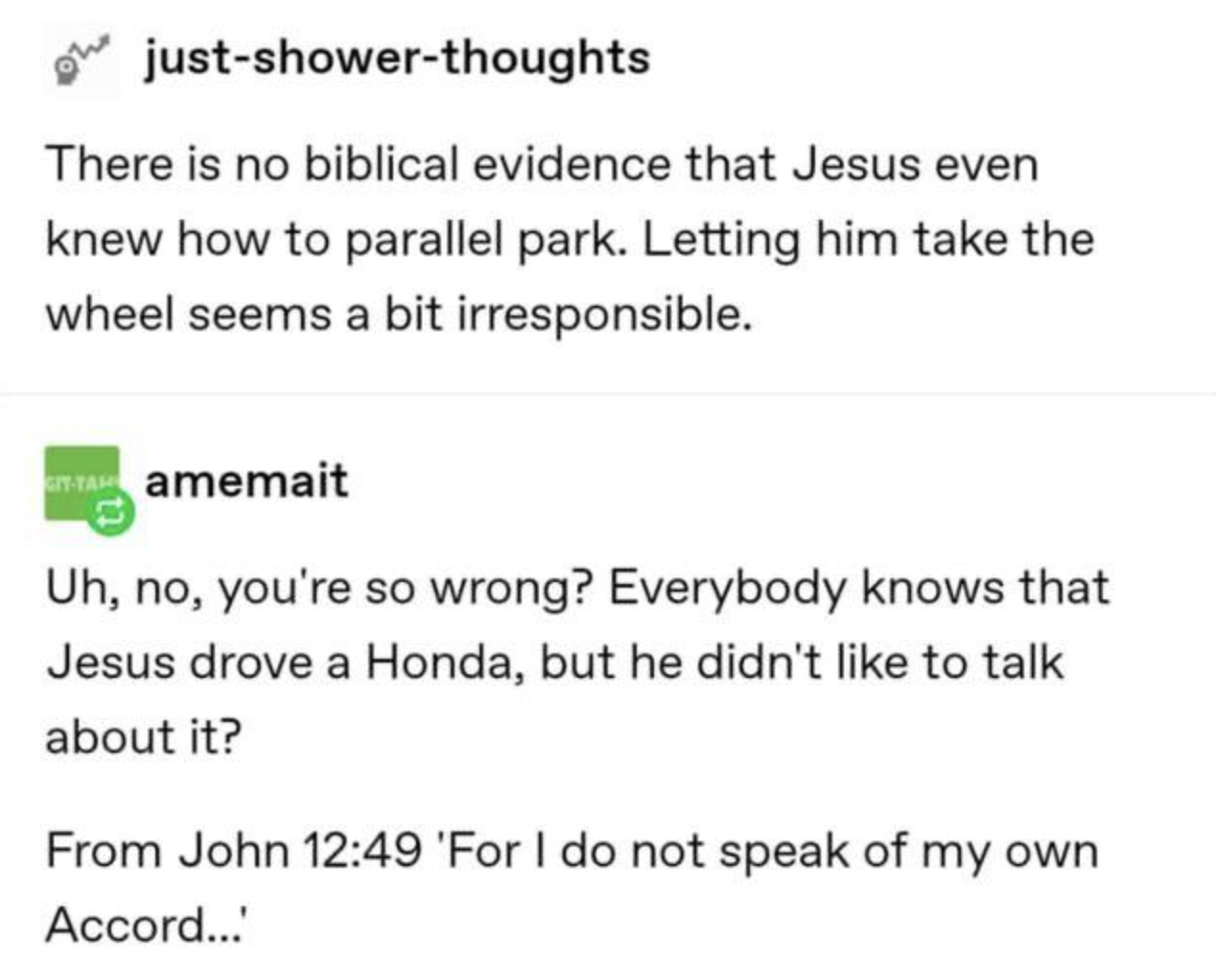 someone says jesus couldn't parallel park and someone responds jesus said he drove an accord