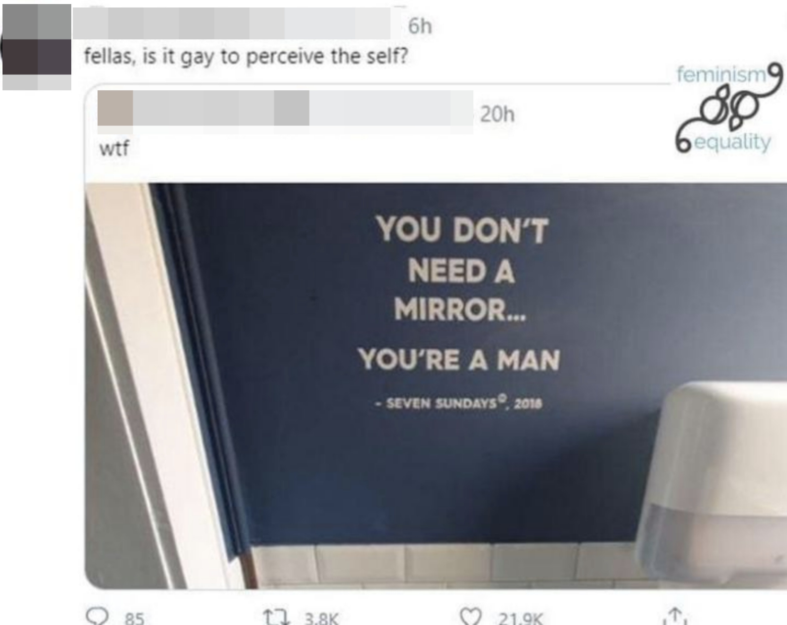 Sign in a bathroom stating, &quot;You don&#x27;t need a mirror... you&#x27;re a man.&quot;