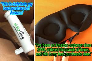 L: a bug bite tool and a quote reading "This is definitely my best purchase pff Amazon", R: a reviewer photo of a sleep mask and a quote reading "I’ve been an Amazon customer since 1998, ordered thousands of items, and this is my best purchase to date."