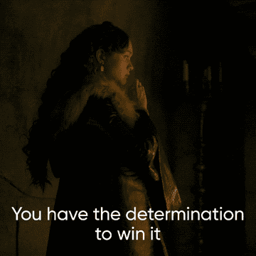 The Hand of the King says "you have the determination to win it"