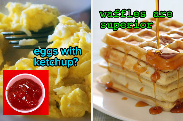 Choose One Side To Be On In This Breakfast Food Battle
