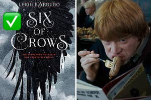 "Six of Crows" book is on the left with Ron Weasley reading on the right