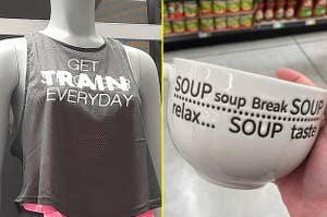 A shirt that says "Get train everyday" and a soup bowl