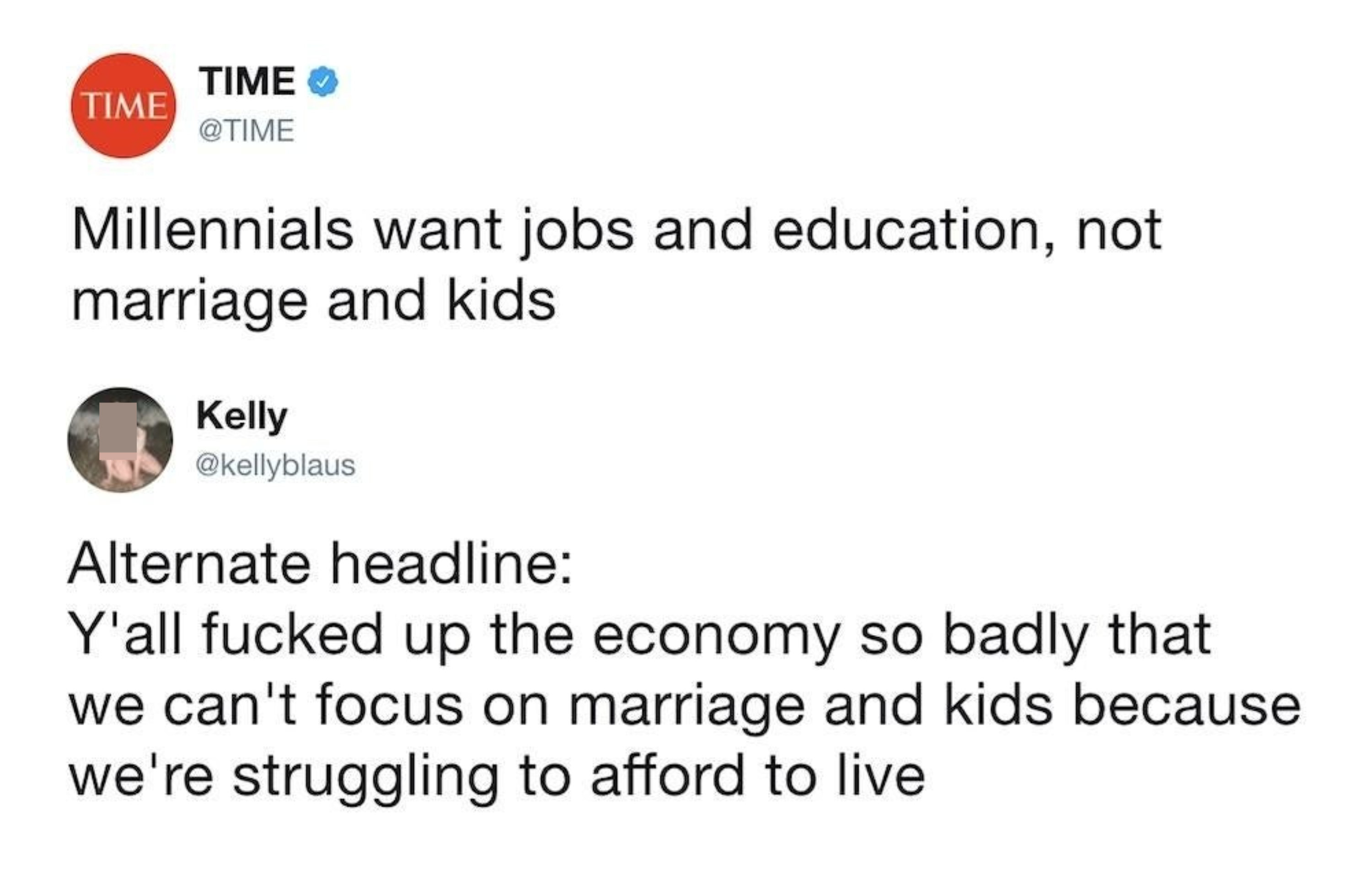 article saying millennials don&#x27;t want marriage and someone responds yea cause you fucked up the economy so bad