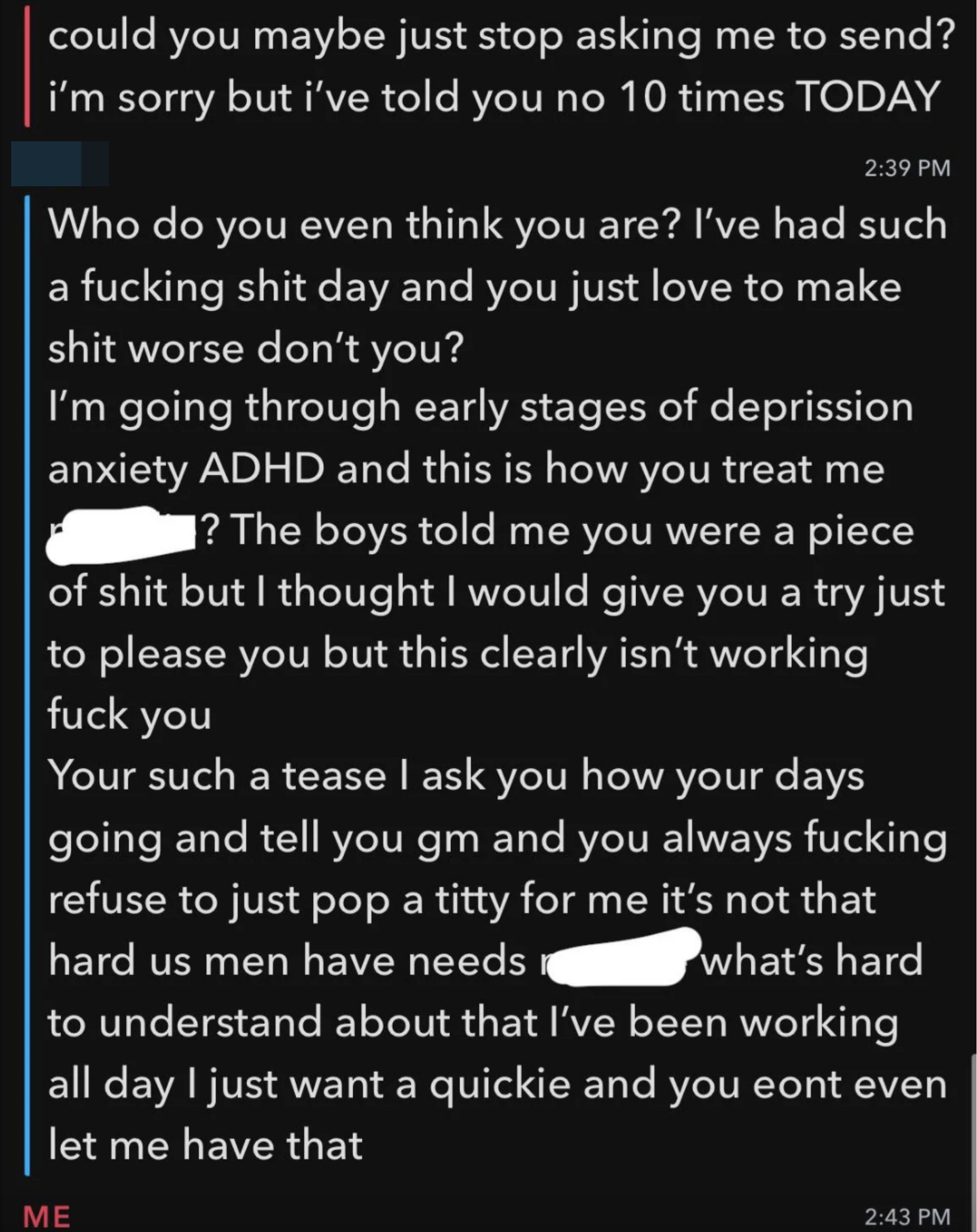 A woman asks a man to stop asking her to send pictures, and he responds with a long and angry rant about how he&#x27;s had a bad day and she&#x27;s being shitty by not &quot;popping a titty&quot; for him