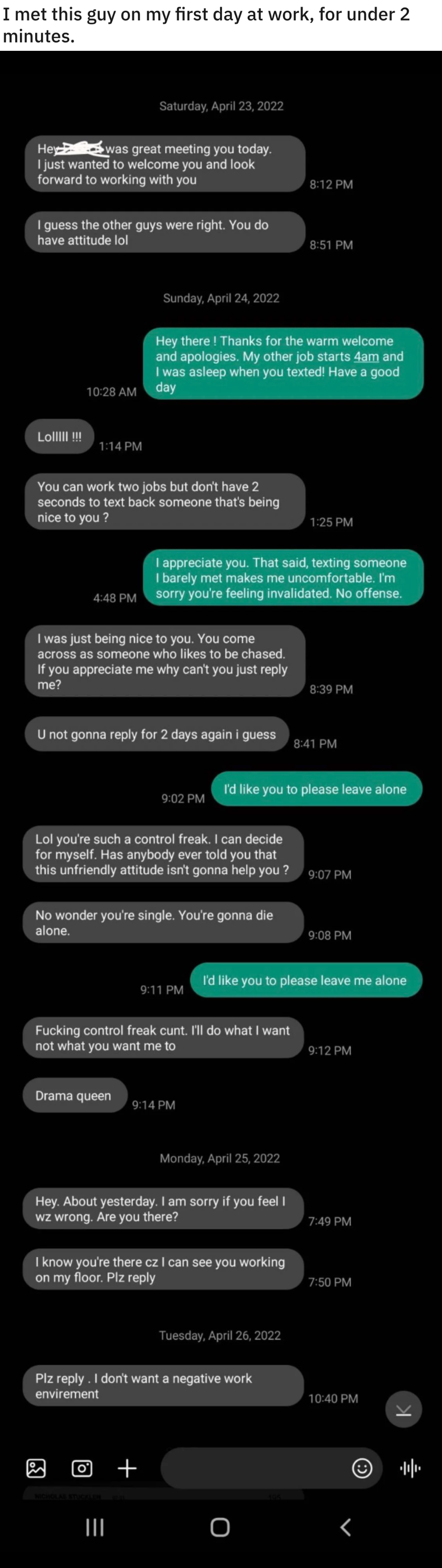 A man texts and then gets angry when the woman has not responded within 30 minutes, the woman asks him to stop, and he calls her a &quot;control freak cunt&quot;