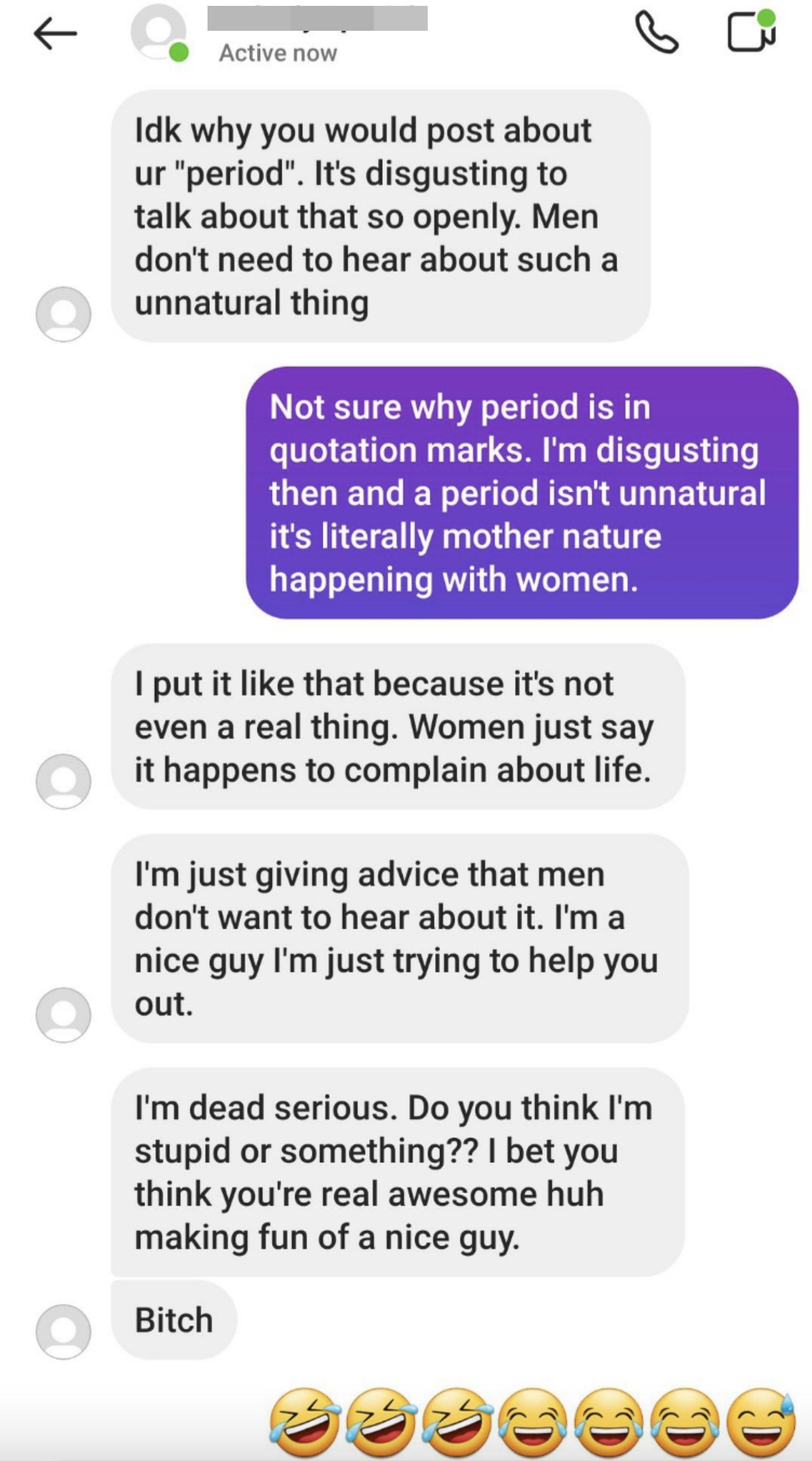 A man tells a woman she shouldn&#x27;t post about her period and calls it unnatural, then says it&#x27;s not even a real thing, just something women make up to complain