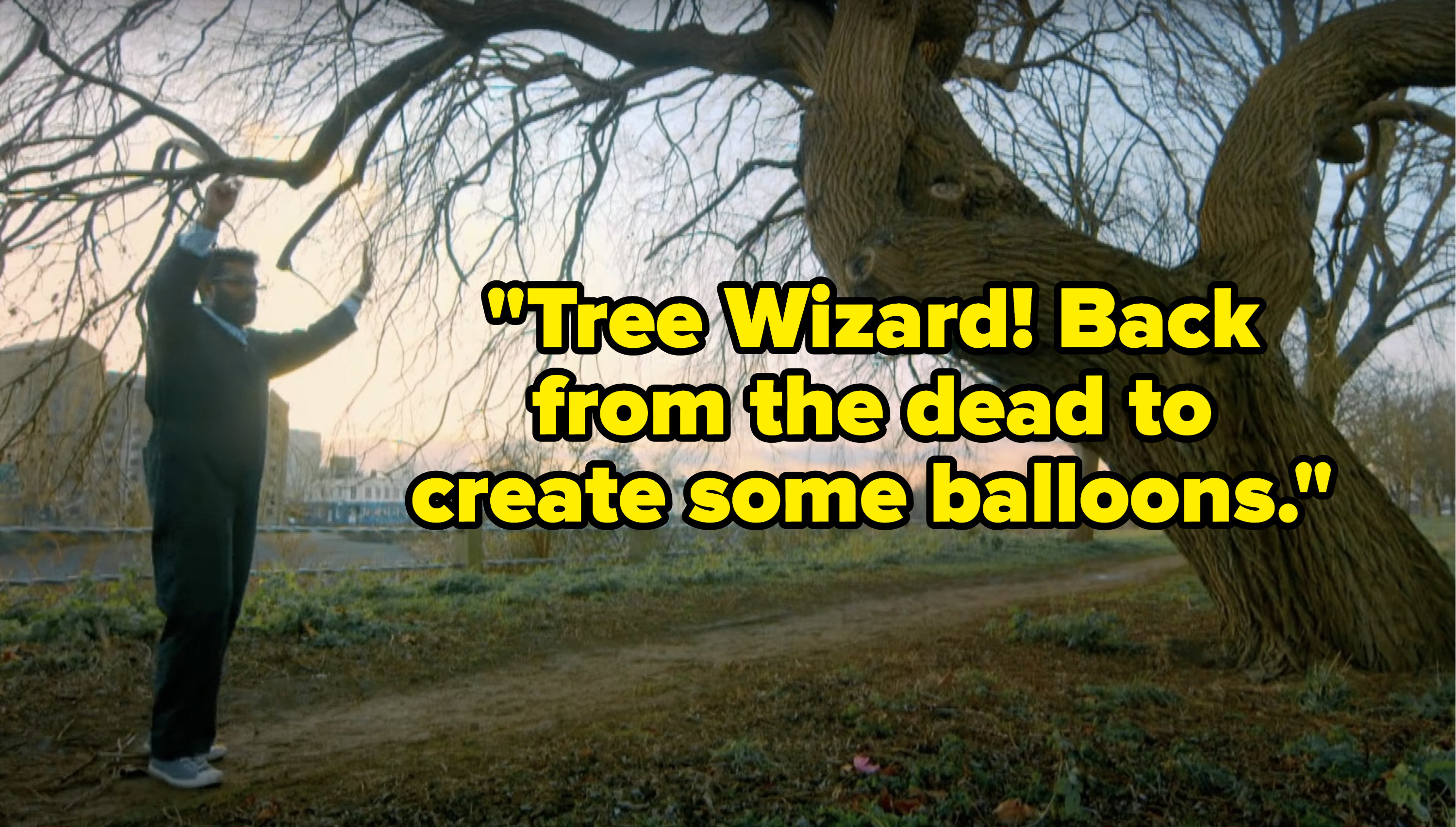 Romesh Ranganathan says, Tree Wizard, Back from the dead to create some balloons
