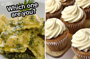 A bowl of ravioli is on the left labeled, "Which one are you?" with cupcakes on the right