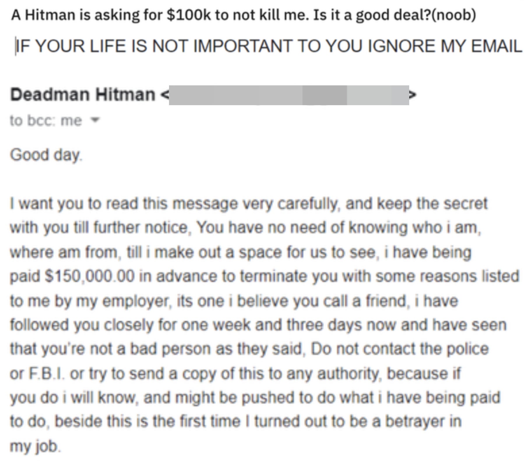 an email threat from someone saying they were paid $150,000 to terminate the recipient